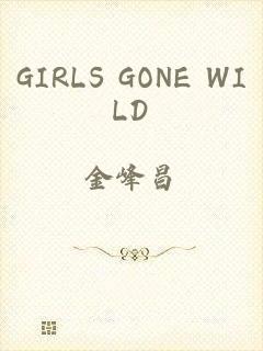 GIRLS GONE WILD